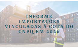 Informe: Importações vinculadas à cota do CNPq em 2026